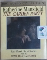 The Garden Party written by Katherine Mansfield performed by Peggy Ashcroft on Cassette (Abridged)